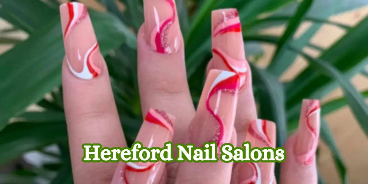 Hereford Nail Salons