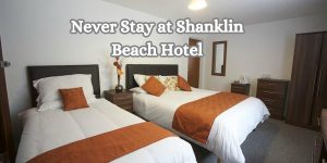 Never Stay at Shanklin Beach Hotel