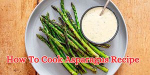 how to cook asparagus recipe (1)