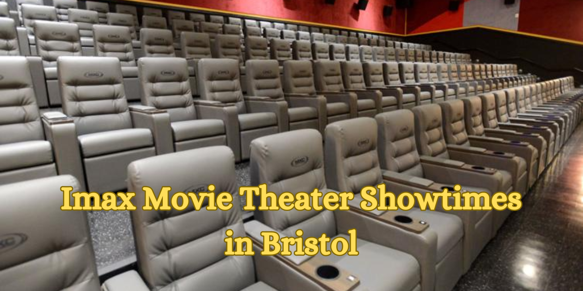 Imax Movie Theater Showtimes in Bristol
