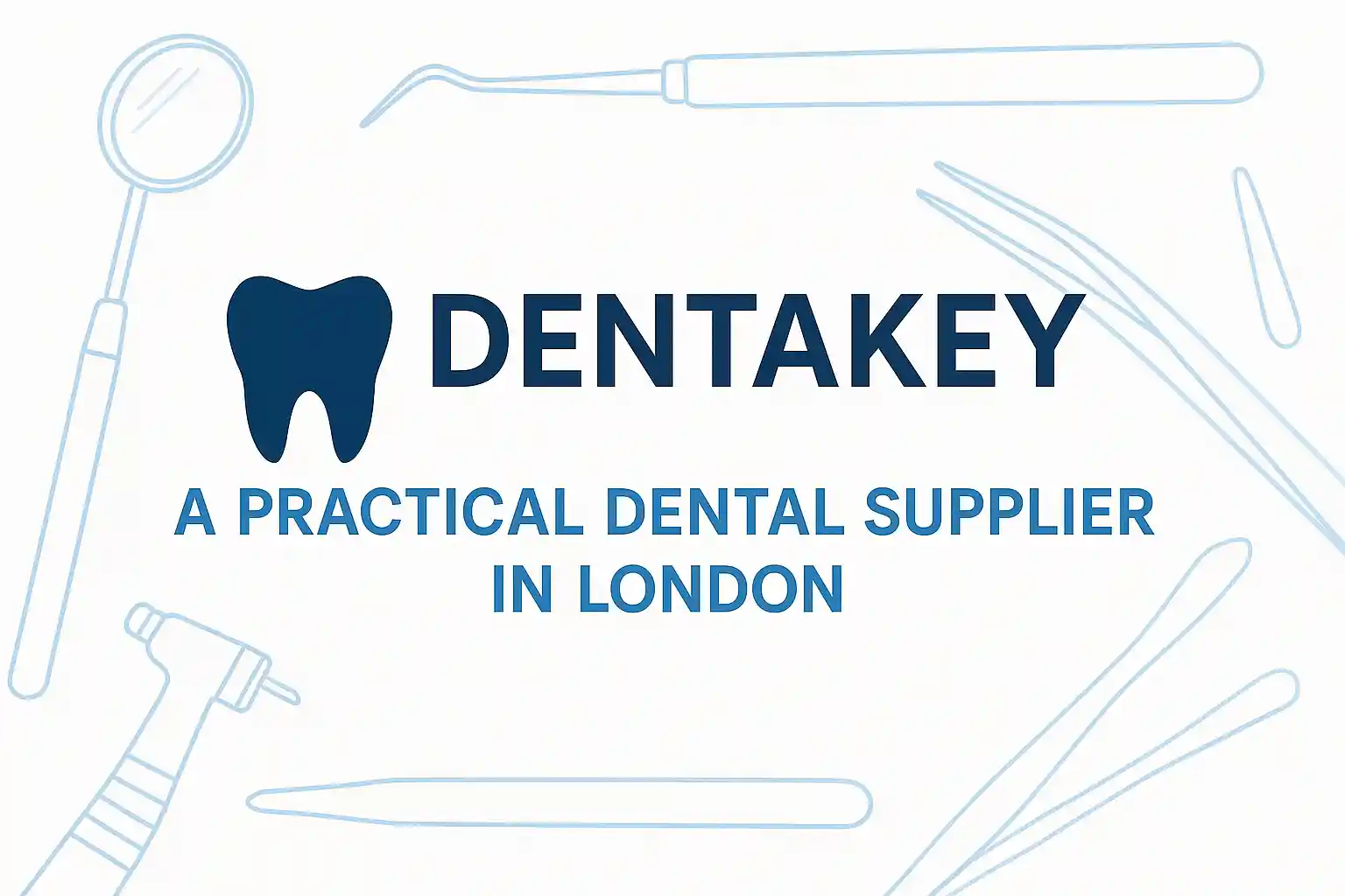 Dentakey: A Practical Dental Supplier in London