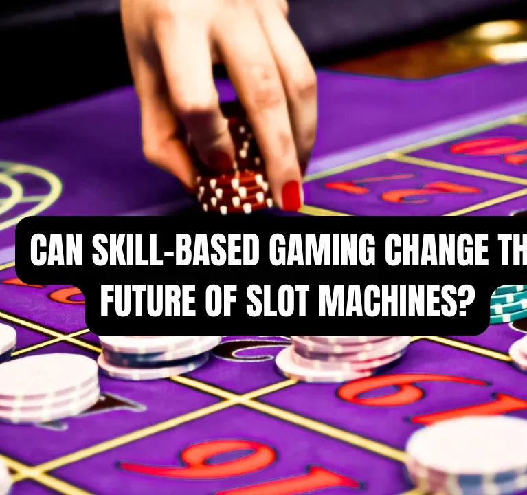 Can Skill-Based Gaming Change the Future of Slot Machines?
