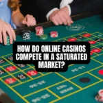 How Do Online Casinos Compete in a Saturated Market?