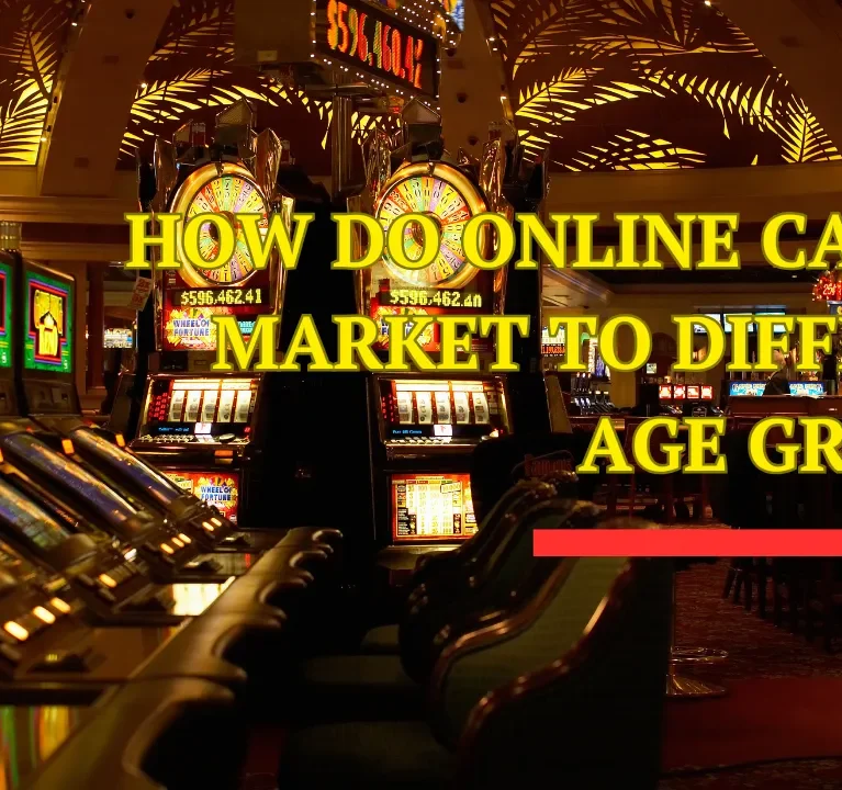How Do Online Casinos Market to Different Age Groups?