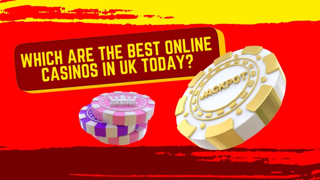 Which are the Best Online Casinos in UK Today