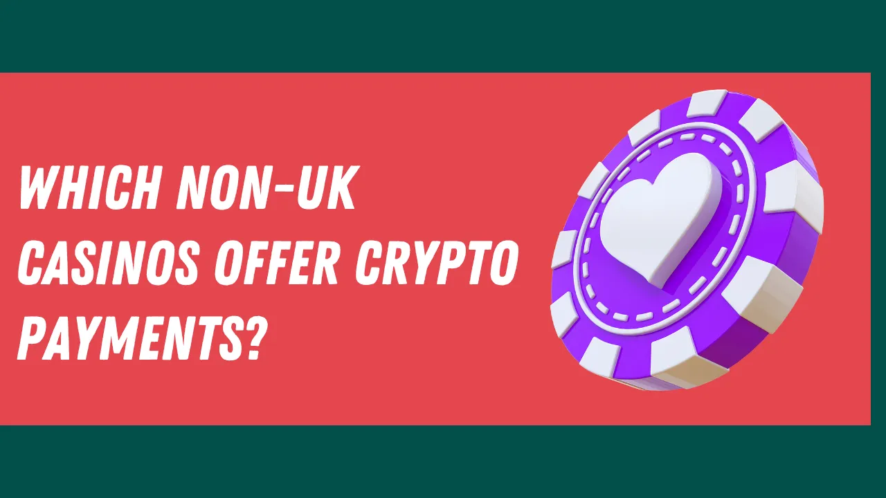 Which Non-UK Casinos Offer Crypto Payments
